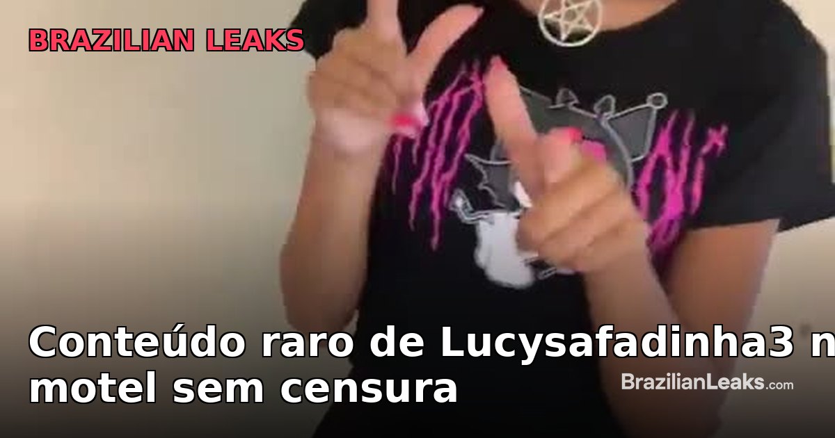 Rare content of in a motel without censorship — Lucysafadinha3 Uncensored