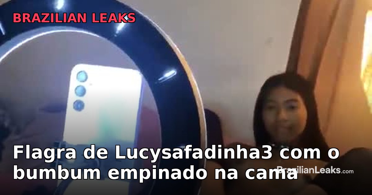 Flagra of with her ass up on the bed — Lucysafadinha3 Uncensored Brazilian Leak