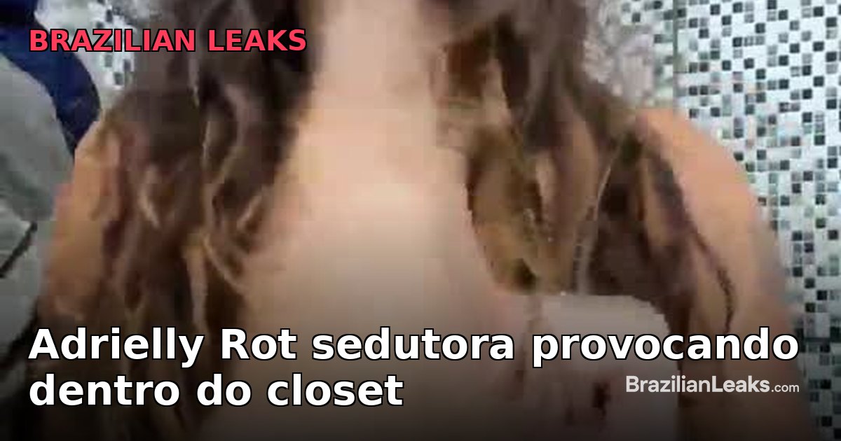 Adrielly Rot seductive and provocative inside the closet
