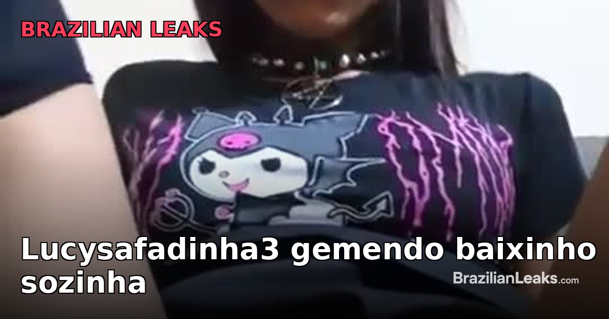 Whispering Softly Alone — Lucysafadinha3 Uncensored Brazilian Leak