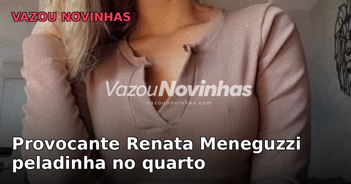 Novinha amadora Renata Meneguzzi em clipe vertical, Provocante peladinha