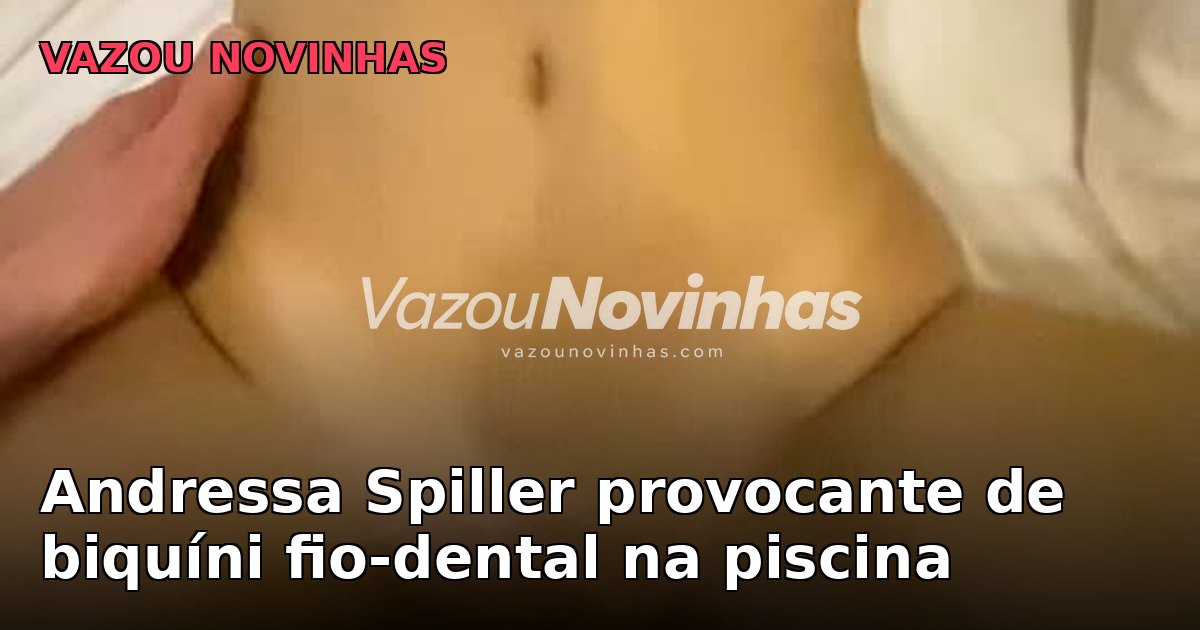 Andressa Spiller provocante de biquíni fio-dental na piscina