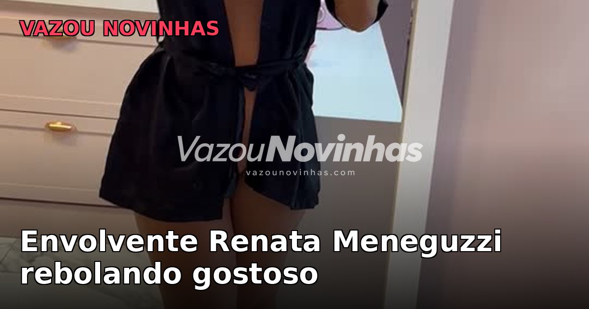 Novinha amadora Renata Meneguzzi em clipe vertical, Envolvente rebolando gostoso