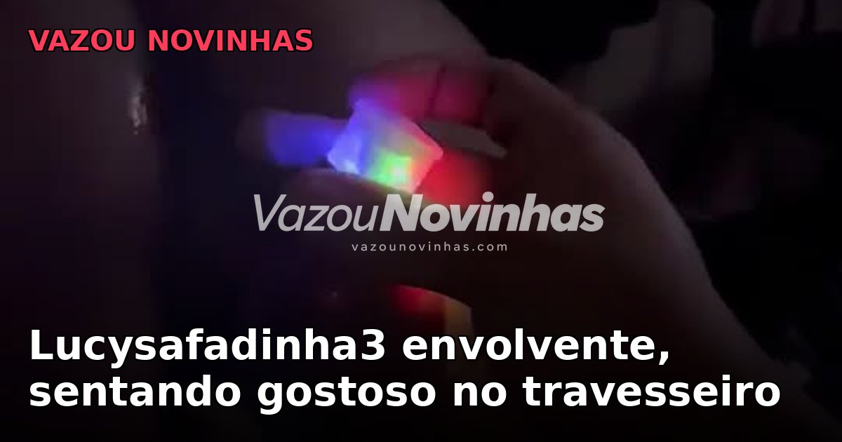 Lucysafadinha3 envolvente, sentando gostoso no travesseiro