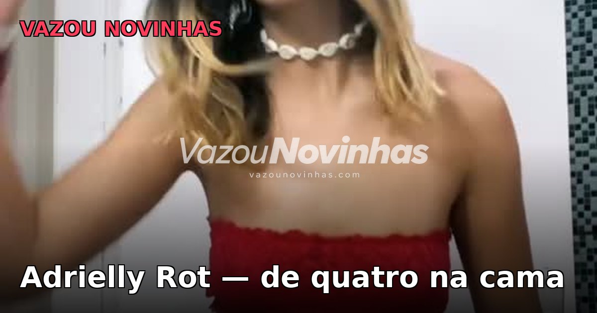Adrielly Rot — de quatro na cama